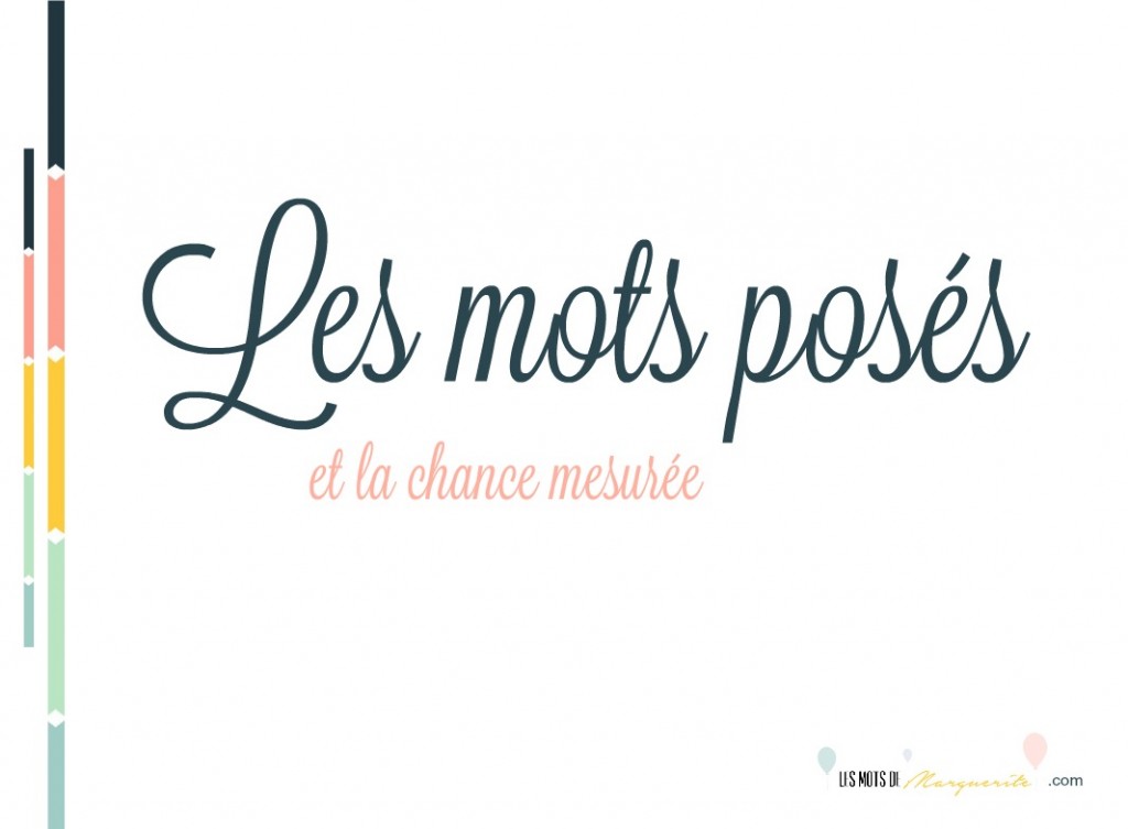 Les mots posés et la chance mesurée